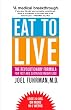 Eat to Live: The Revolutionary Formula for Fast and Sustained Weight Loss