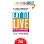 Eat to Live: The Revolutionary Formula for Fast and Sustained Weight Loss