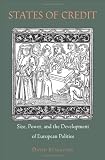 States of Credit: Size, Power, and the Development of European Polities (The Princeton Economic History of the Western World)