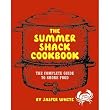 The Summer Shack Cookbook: The Complete Guide to Shore Food