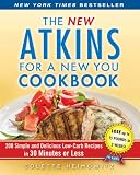 The New Atkins for a New You Cookbook: 200 Simple and Delicious Low-Carb Recipes in 30 Minutes or Less (Touchstone Book)