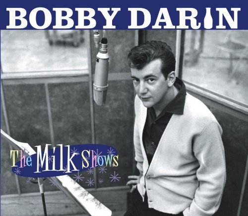 Bobby Darin - The Milk Shows - Bobby Darin - Zortam Music