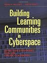 Building Learning Communities in Cyberspace: Effective Strategies for the Online Classroom (The Jossey-Bass Higher and Adult Education Series)