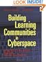 Building Learning Communities in Cyberspace: Effective Strategies for the Online Classroom (The Jossey-Bass Higher and Adult Education Series)