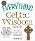The Everything Celtic Wisdom Book: Find inspiration through ancient traditions, rituals, and spirituality (Everything Series)
