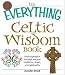 The Everything Celtic Wisdom Book: Find inspiration through ancient traditions, rituals, and spirituality (Everything Series)