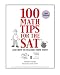 100 Math Tips for the SAT, and How to Master Them Now!