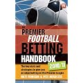 The Premier Football Betting Handbook 2010/11: The key stats and strategies to give you an edge betting on the Premier League