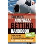 The Premier Football Betting Handbook 2010/11: The key stats and strategies to give you an edge betting on the Premier League