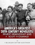 Ernest Hemingway & F. Scott Fitzgerald: Americas Greatest 20th Century Novelists