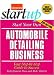 Start Your Own Automobile Detailing Business (Start Your Own...)