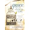 Grace for the Good Girl: Letting Go of the Try-Hard Life