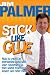 Stick Like Glue - How to Create an Everlasting Bond with Your Customers