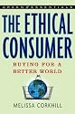 The Ethical Consumer: Buying for a Better World (Green Essentials)