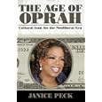 The Age Of Oprah: Cultural Icon for the Neoliberal Era