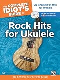 The Complete Idiots Guide to Rock Hits for Ukulele: You CAN Play Your Favorite Songs! (Book & 2 Enhanced CDs)