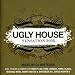 Ugly House Gold 2007