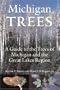 Michigan Trees, Revised and Updated: A Guide to the Trees of the Great Lakes Region
