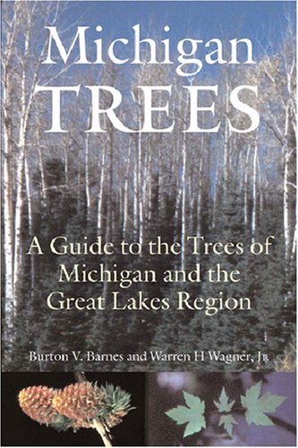 Michigan Trees, Revised and Updated: A Guide to the Trees of the Great Lakes Region