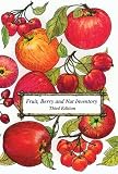 Fruit, Berry and Nut Inventory: An Inventory of Nursery Catalogs Listing All Fruit, Berry and Nut Varieties Available by Mail Order in the United States