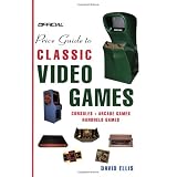 Official Price Guide to Classic Video Games: Console, Arcade, and Handheld Games