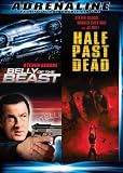 Belly of the Beast/Half Past Dead