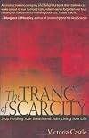 The Trance of Scarcity: Stop Holding Your Breath and Start Living Your Life (BK Life)
