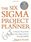 The Six Sigma Project Planner : A Step-by-Step Guide to Leading a Six Sigma Project Through DMAIC