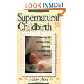 Supernatural Childbirth: Experiencing the Promises of God Concerning Conception and Delivery