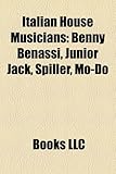 Italian House Musicians: Benny Benassi, Junior Jack, Spiller, Mo-Do-