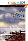 Painting Coastal Scenes (Watercolour Tips & Techniques Series)