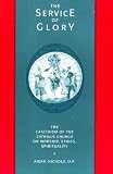 The service of glory : the Catechism of the Catholic Church on worship, ethics, spirituality