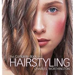 (The Complete Book of Hairstyling) By Worthington, Charles (Author) Hardcover Published on (03 , 2011)
