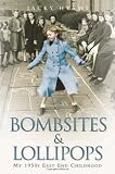 Bombsites and Lollipops: My 1950s East End Childhood