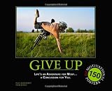 Give Up: Life's an Adventure for Most... a Concussion for You.: 150 Demotivation Posters