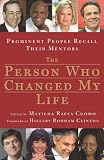 The Person Who Changed My Life: Prominent People Recall Their Mentors