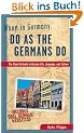 When in Germany, Do as the Germans Do: The Clued-in Guide to German Life, Language and Culture (When In... Do as the Locals Do)