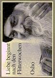 Liebe beginnt nach den Flitterwochen - Bhagwan Shree Rajneesh spricht &uuml;ber Liebe und Beziehung - Osho