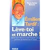 Emilien tardif : L�ve-toi et marche !