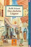 Der ehrliche L&uuml;gner: Roman von tausendundeiner L&uuml;ge - Rafik Schami