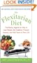 The Flexitarian Diet : The Mostly Vegetarian Way to Lose Weight, Be Healthier, Prevent Disease, and Add Years to Your Life