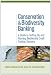 Conservation and Biodiversity Banking: A Guide to Setting Up and Running Biodiversity Credit Trading Systems (Environmental Market Insights)