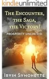 The encounter, The Saga, the Victory!: Prosperity Unlimited