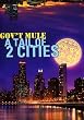 Gov't Mule - A Tail Of 2 Cities (2 DVDs)