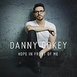 Hope in Front of Me by Danny Gokey (2014-06-23)【並行輸入品】