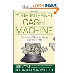 Your Internet Cash Machine: The Insiders Guide to Making Big Money, Fast!