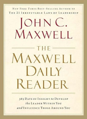 Download The Maxwell Daily Reader: 365 Days of Insight to Develop the Leader Within You and Influence Those Around You Download The Maxwell Daily Reader: 365 Days of Insight to Develop the Leader Within You and Influence Those Around You