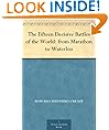 The Fifteen Decisive Battles of the World: from Marathon to Waterloo