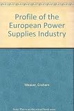 Profile of the European power supplies industry : market prospects to 2002