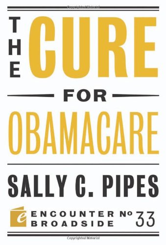 The Cure for Obamacare (Encounter Broadsides)